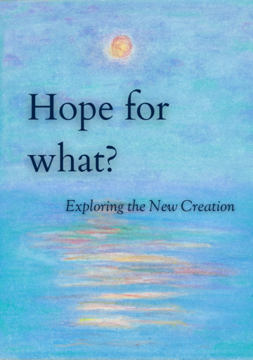 Artwork of a sunrise on a blue background with the text Hope for what? Exploring the new creation.